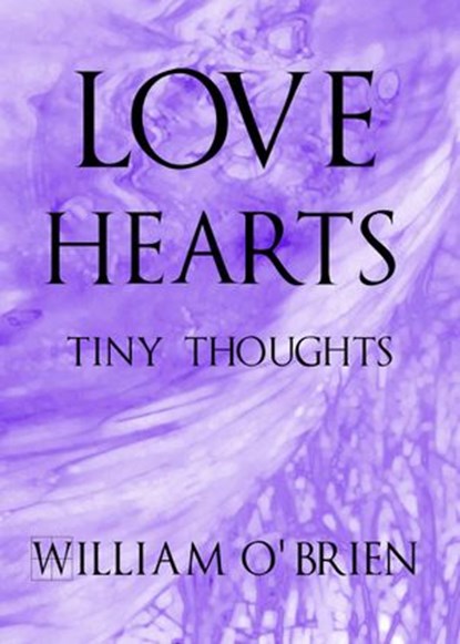 Love Hearts - Tiny Thoughts, William O'Brien - Ebook - 9781519935038