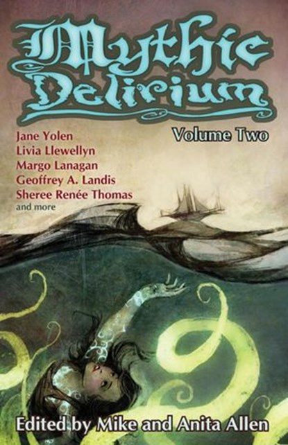 Mythic Delirium: Volume Two, Jane Yolen ; Jessy Randall ; Swapna Kishore ; Michele Bannister ; Sunny Moraine ; Saira Ali ; Sheree Renée Thomas ; Jamie Killen ; Valya Dudycz Lupescu ; Lynette Mejía ; Rose Lemberg ; Kristine Ong Muslim ; Margo Lanagan ; Virginia M. Mohlere ; Shveta Tha - Ebook - 9781519939111