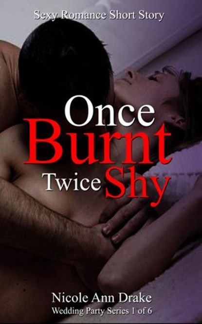 Once Burnt -- Twice Shy, Nicole Ann Drake - Ebook - 9781519942838