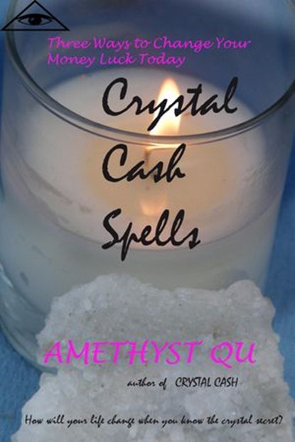 Crystal Cash Spells: Three Ways to Change Your Money Luck Today, Amethyst Qu - Ebook - 9781519951694