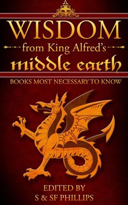 Wisdom from King Alfred's Middle Earth- Books Most Necessary to Know, Schahresad Phillips ; Stephen Phillips - Ebook - 9781519951892
