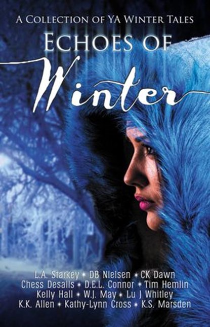 Echoes of Winter, L.A. Starkey ; DB Nielsen ; CK Dawn ; Chess Desalls ; D.E.L. Connor ; Tim Hemlin ; Kelly Hall ; W.J. May ; Lu J Whitley ; K.K. Allen ; Kathy-Lynn Cross ; K.S. Marsden - Ebook - 9781519957825