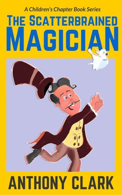 The Scatterbrained Magician, Anthony Clark - Ebook - 9781519964977