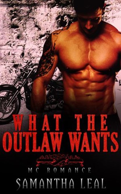 What the Outlaw Wants MC Romance, Samantha Leal - Ebook - 9781519965769
