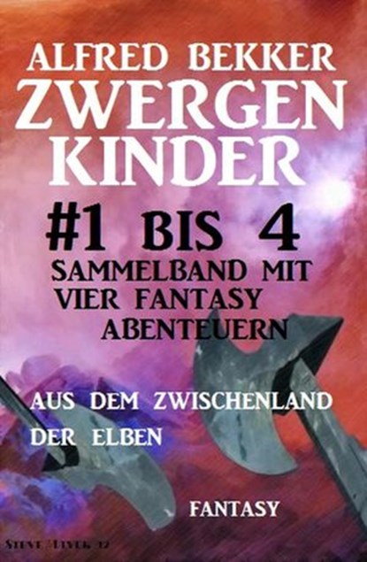 Zwergenkinder #1 bis 4: Sammelband mit vier Fantasy Abenteuern aus dem Zwischenland der Elben, Alfred Bekker - Ebook - 9781519967688