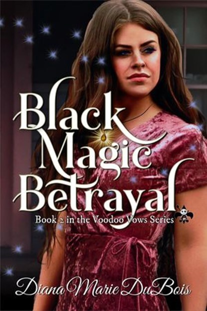 Black Magic Betrayal, Diana Marie DuBois - Ebook - 9781519977908