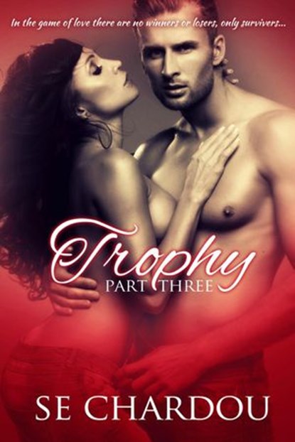 Trophy (Part Three), SE Chardou - Ebook - 9781519978127