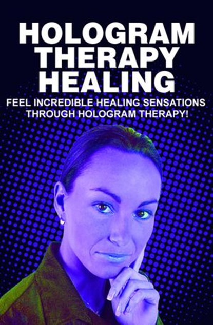 Hologram Therapy Healing, Sarah James - Ebook - 9781519987952