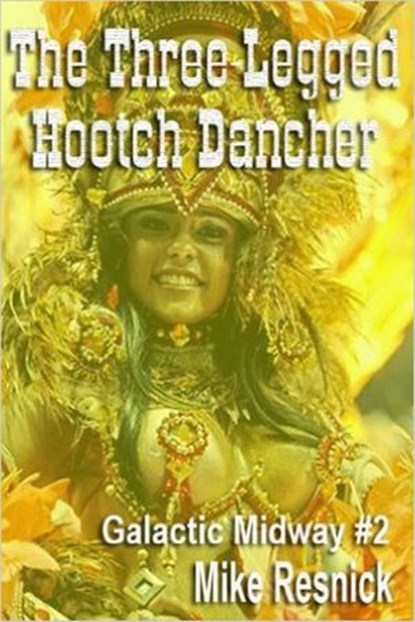 The Three-Legged Hootch Dancer, Mike Resnick - Ebook - 9781519995704