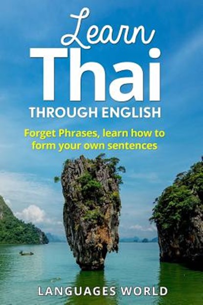 Learn Thai: Start Speaking Today. Absolute Beginner to Conversational Speaker Made Simple and Easy!, Languages World - Paperback - 9781520389929