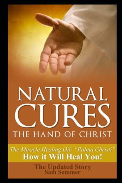 Natural Cures - The Hand of Christ, Sam Sommer Mba - Paperback - 9781520390673
