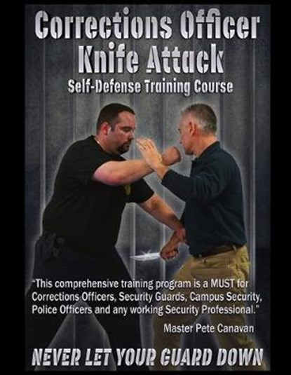 Corrections Officer Knife Attack: Self-Defense Training Course, Peter J. Canavan - Paperback - 9781520572888