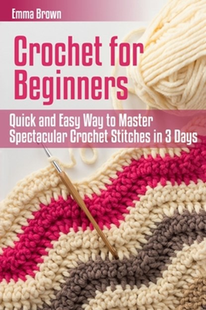 Crochet for Beginners, Emma Brown - Paperback - 9781520591964