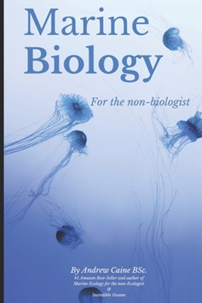 Marine Biology For The Non-Biologist, Andrew Caine - Paperback - 9781520606439