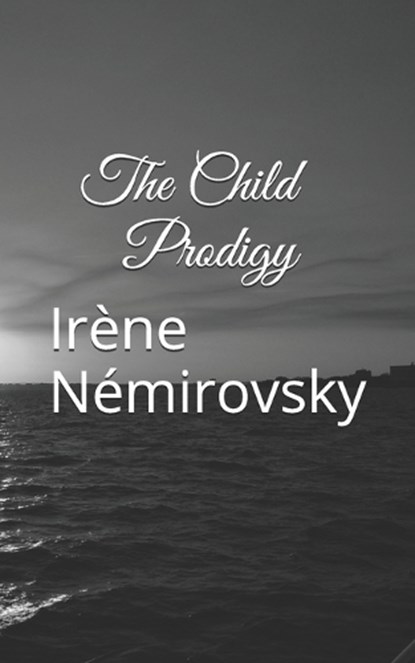 The Child Prodigy, Irène Némirovsky - Paperback - 9781520631882