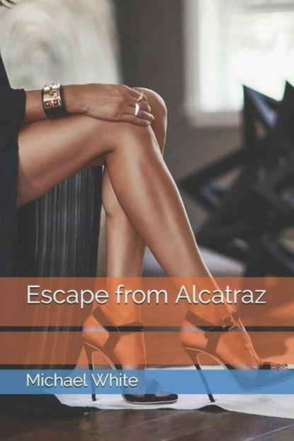 Escape from Alcatraz, Michael White - Paperback - 9781520637365