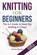 Knitting For Beginners, Emma Brown - Paperback - 9781520655765