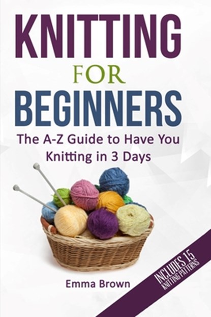 Knitting For Beginners, Emma Brown - Paperback - 9781520655765