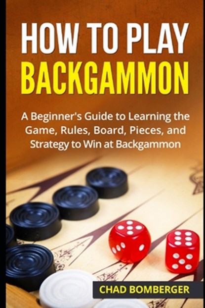 How to Play Backgammon, Chad Bomberger - Paperback - 9781521234204