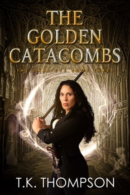 Dark Eve: The Golden Catacombs, TK Thompson - Ebook - 9781521424094