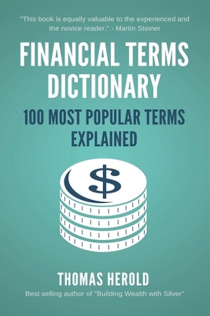 Financial Terms Dictionary - 100 Most Popular Terms Explained, Thomas Herold - Paperback - 9781521734414