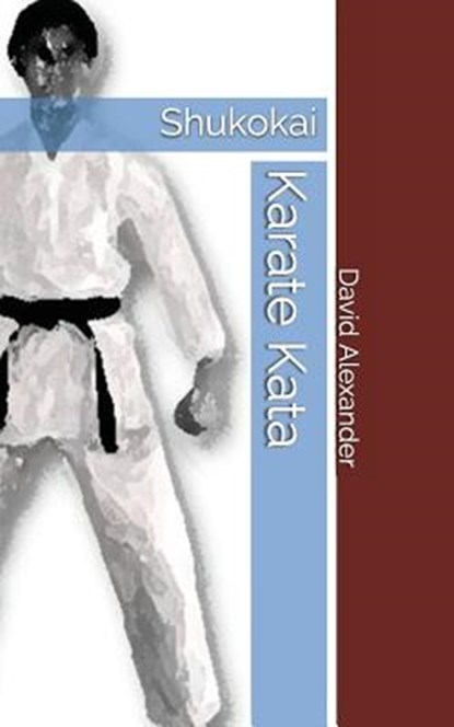 Shukokai Karate Kata, David Alexander - Paperback - 9781521796412