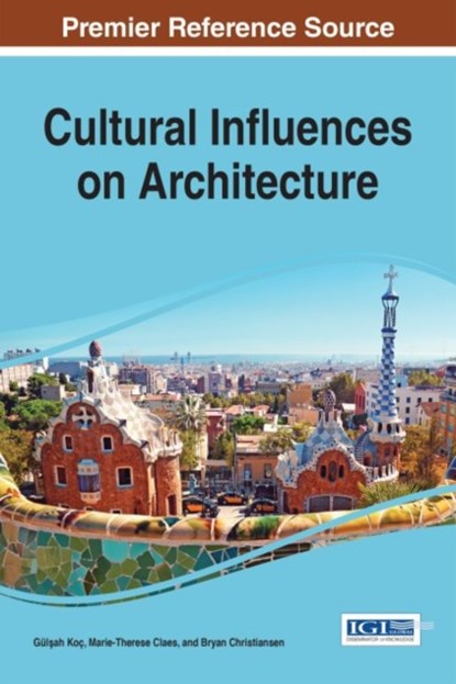 Cultural Influences on Architecture, Gul?ah Koc ; Marie-Therese Claes ; Bryan Christiansen - Gebonden - 9781522517443