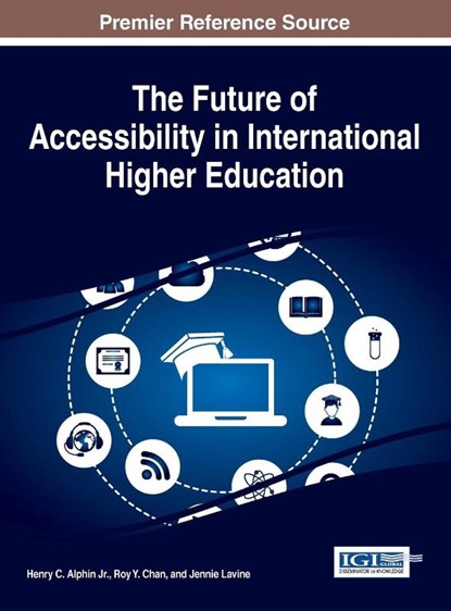 The Future of Accessibility in International Higher Education, Henry C. Alphin Jr ; Roy Y. Chan ; Jennie Lavine - Gebonden - 9781522525608