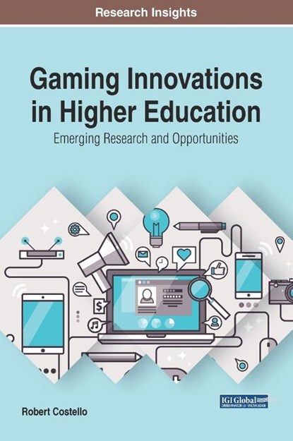 Gaming Innovations in Higher Education: Emerging Research and Opportunities, Robert Costello - Gebonden - 9781522529811