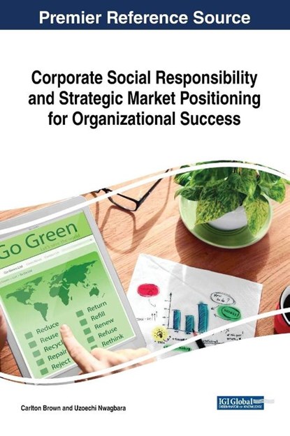 Corporate Social Responsibility and Strategic Market Positioning for Organizational Success, Carlton Brown ; Uzoechi Nwagbara - Gebonden - 9781522554097