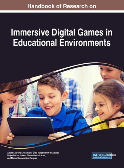 Handbook of Research on Immersive Digital Games in Educational Environments, Aliane Loureiro Krassmann ; Erico Marcelo Hoff do Amaral ; Felipe Becker Nunes - Gebonden - 9781522557906
