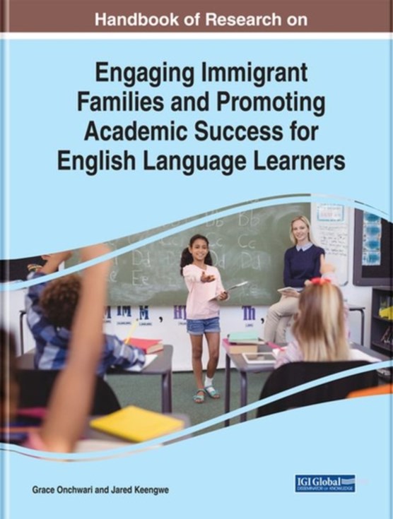 Handbook of Research on Engaging Immigrant Families and Promoting Academic Success for English Language Learners