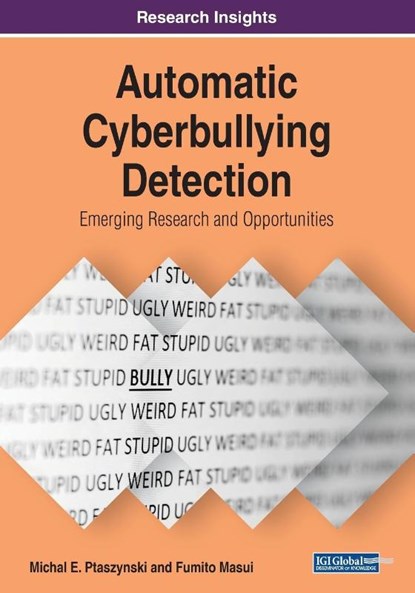 Automatic Cyberbullying Detection, Michal E. Ptaszynski ; Fumito Masui - Paperback - 9781522587149