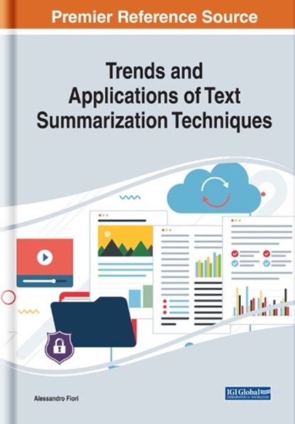 Trends and Applications of Text Summarization Techniques, FIORI,  Alessandro - Gebonden - 9781522593737