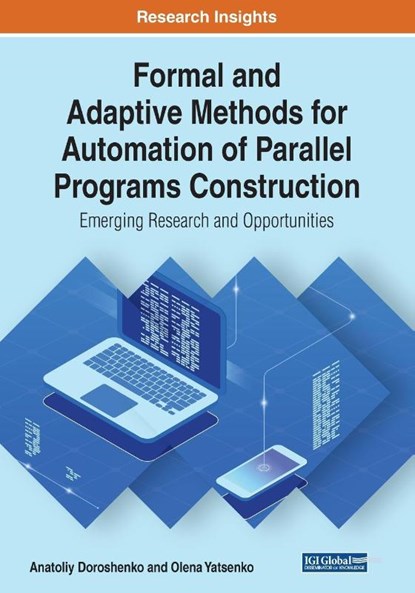 Formal and Adaptive Methods for Automation of Parallel Programs Construction, Anatoliy Doroshenko ; Olena Yatsenko - Paperback - 9781522593850
