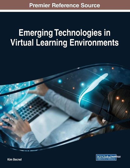 Emerging Technologies in Virtual Learning Environments, Kim Becnel - Paperback - 9781522599159
