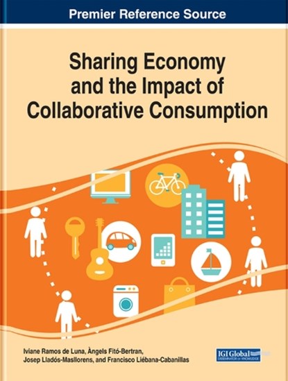 Sharing Economy and the Impact of Collaborative Consumption, Iviane Ramos de Luna ; Angels Fito-Bertran ; Josep Llados-Masllorens ; Francisco Liebana-Cabanillas - Gebonden - 9781522599289