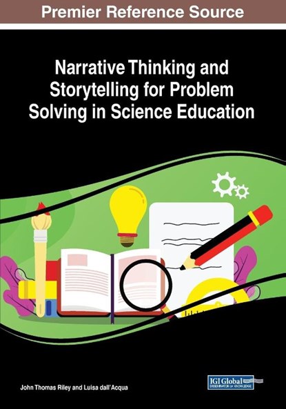 Narrative Thinking and Storytelling for Problem Solving in Science Education, John Thomas Riley ; Luisa dall'Acqua - Paperback - 9781522599593