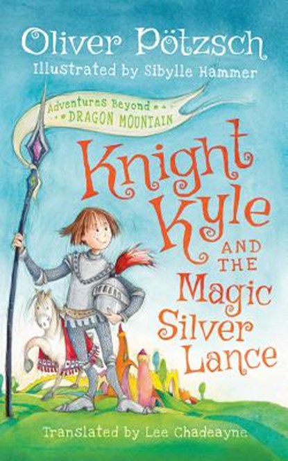 Knight Kyle and the Magic Silver Lance, POTZSCH,  Oliver - AVM - 9781522635505