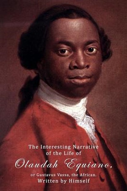 The Interesting Narrative Of The Life Of Olaudah Equiano, Or Gustavus Vassa, The African, Written by Himself., Olaudah Equiano - Paperback - 9781522703174