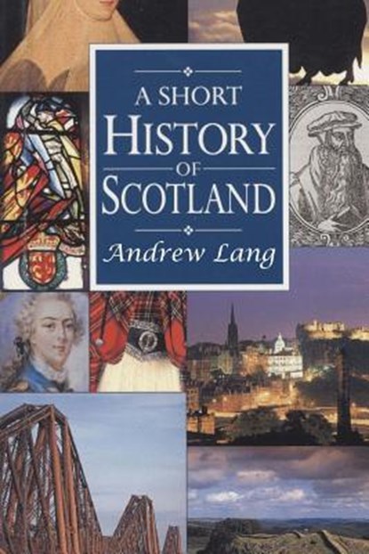 A Short History of Scotland, Andrew Lang - Paperback - 9781522720300