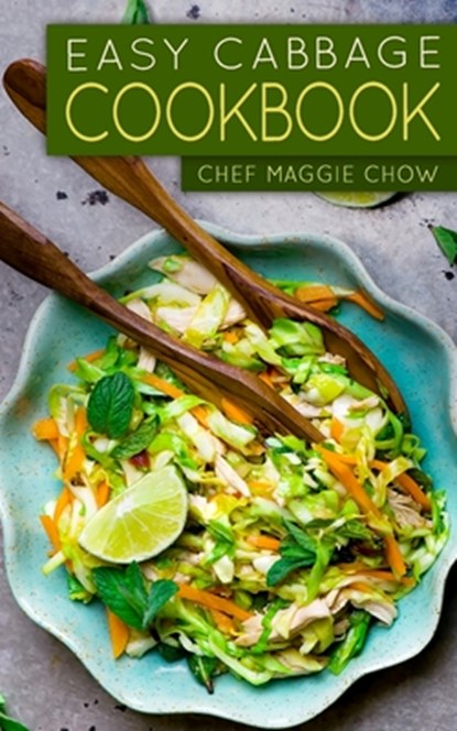 Easy Cabbage Cookbook, Chef Maggie Chow - Paperback - 9781522735687