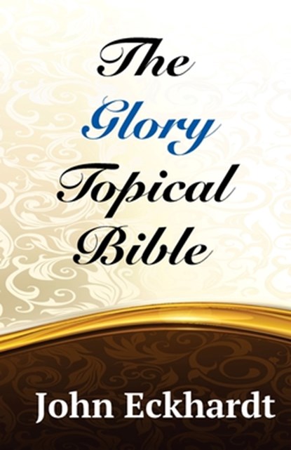 The Glory Topical Bible, John Eckhardt - Paperback - 9781522765899