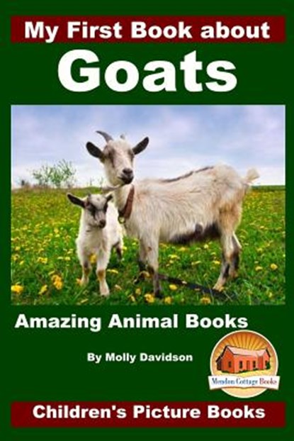 My First Book about Goats - Amazing Animal Books - Children's Picture Books, John Davidson - Paperback - 9781522819394