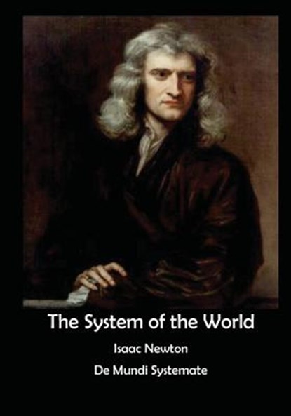 The System of the World: de Mundi Systemate, Isaac Newton - Paperback - 9781522879695
