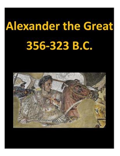 Alexander the Great 356-323 B.C., Penny Hill Press Inc - Paperback - 9781522884385