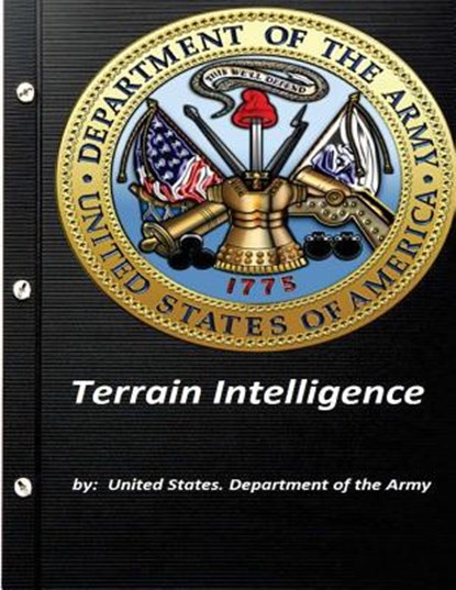 Terrain Intelligence by United States. Department of the Army, United States Department of the Army - Paperback - 9781522884668