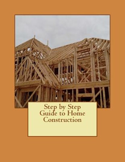 Step by Step Guide to Home Construction, Roy Kistner - Paperback - 9781522892342