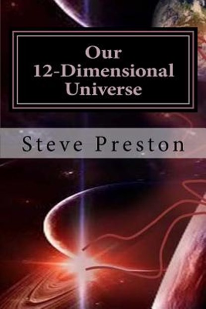 Our 12-Dimensional Universe, Steve Preston - Paperback - 9781522915263