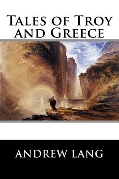 Tales of Troy and Greece, Andrew Lang - Paperback - 9781522927969